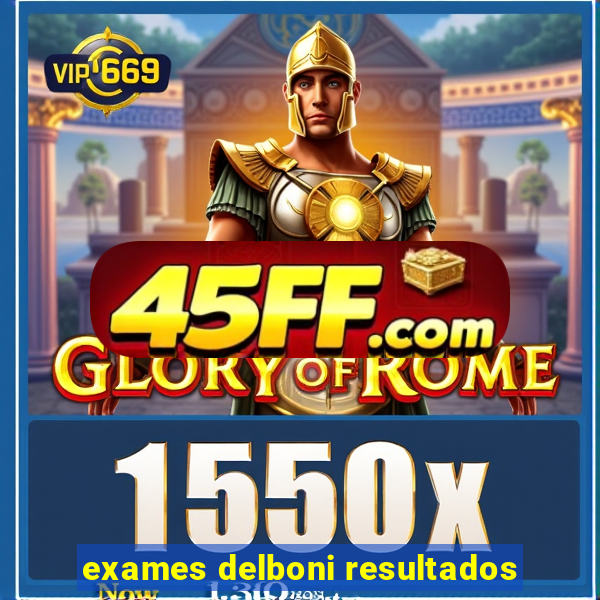 exames delboni resultados